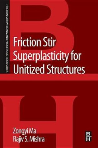 Cover of Friction Stir Superplasticity for Unitized Structures: A Volume in the Friction Stir Welding and Processing Book Series