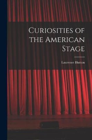 Cover of Curiosities of the American Stage