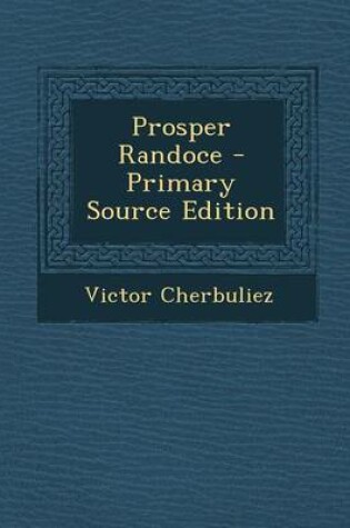 Cover of Prosper Randoce - Primary Source Edition