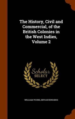 Book cover for The History, Civil and Commercial, of the British Colonies in the West Indies, Volume 2