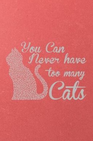 Cover of You Can Never Have Too Many Cats A5 Lined Notebook