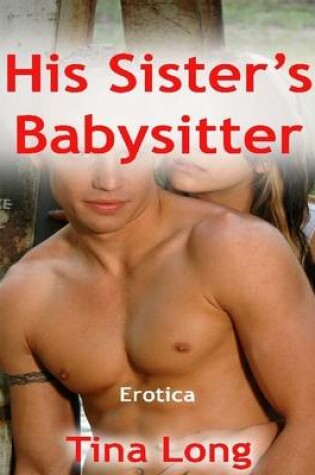 Cover of His Sister's Babysitter: Erotica