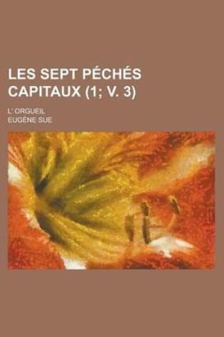 Cover of Les Sept Peches Capitaux; L' Orgueil (1; V. 3 )