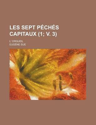Book cover for Les Sept Peches Capitaux; L' Orgueil (1; V. 3 )