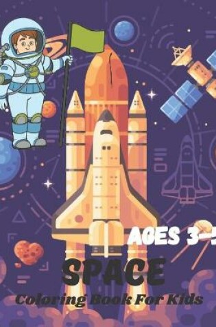Cover of Ages 3-5 Space Coloring Book For Kids