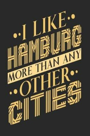 Cover of I Like Hamburg More Than Any Other Cities