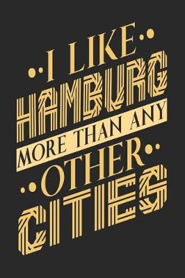 Book cover for I Like Hamburg More Than Any Other Cities