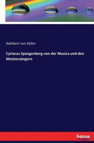 Cover of Cyriacus Spangenberg von der Musica und den Meistersangern