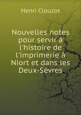 Book cover for Nouvelles notes pour servir à l'histoire de l'imprimerie à Niort et dans les Deux-Sèvres