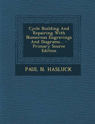 Book cover for Cycle Building and Repairing with Numerous Engravings and Diagrams... - Primary Source Edition