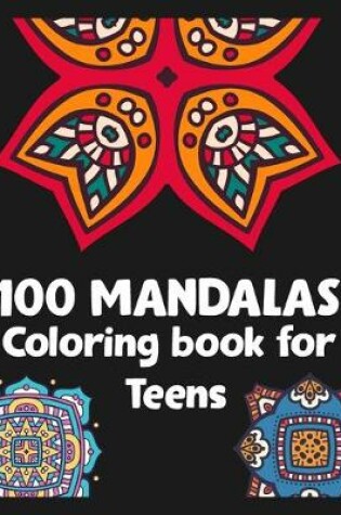 Cover of 100 Mandalas Coloring book for Teens