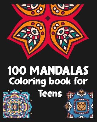Book cover for 100 Mandalas Coloring book for Teens