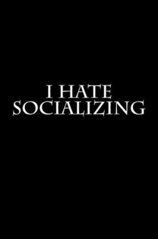 Cover of I Hate Socializing