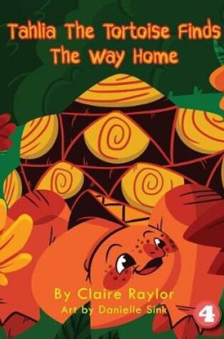 Cover of Tahlia The Tortoise Finds The Way Home