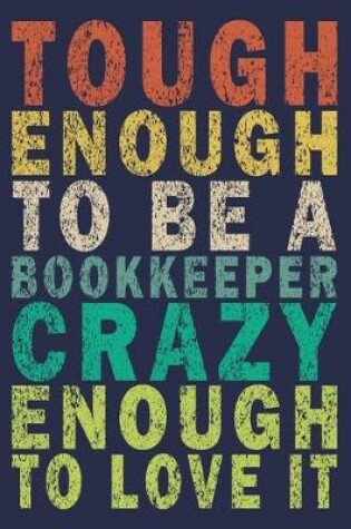 Cover of Tough enough to be a bookkeeper crazy enough to love it