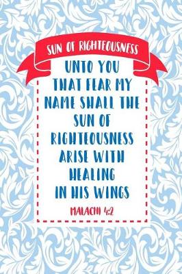 Book cover for Unto You That Fear My Name Shall the Sun of Righteousness Arise with Healing in His Wings