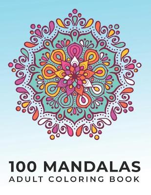 Book cover for 100 Mandalas Adult Coloring Book