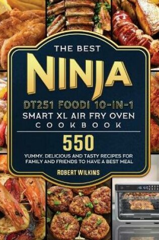 Cover of The Best Ninja DT251 Foodi 10-in-1 Smart XL Air Fry Oven Cookbook