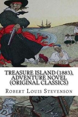 Cover of Treasure Island (1883), by Robert Louis Stevenson, Adventure Novel (Original Classics)