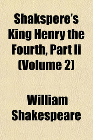 Cover of Shakspere's King Henry the Fourth, Part II (Volume 2)