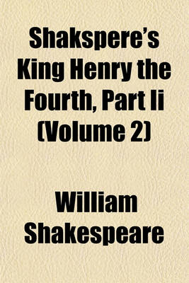 Book cover for Shakspere's King Henry the Fourth, Part II (Volume 2)