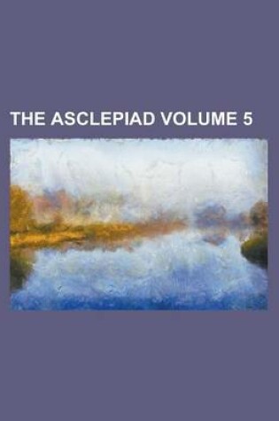 Cover of The Asclepiad Volume 5