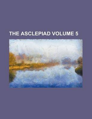 Book cover for The Asclepiad Volume 5