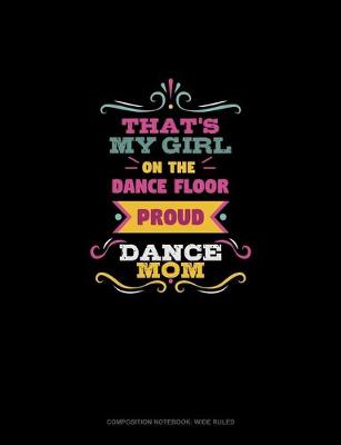 Cover of That's My Girl On The Dance Floor Proud Dance Mom