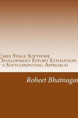 Cover of Early Stage Software Development Effort Estimation - a Softcomputing Approach