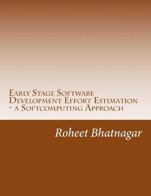 Cover of Early Stage Software Development Effort Estimation - a Softcomputing Approach