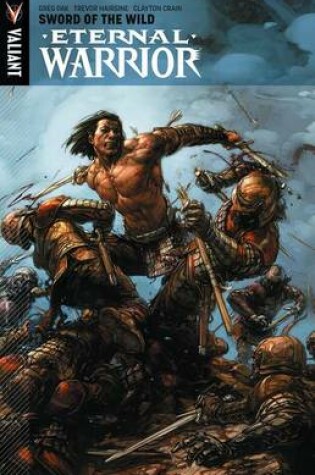 Cover of Eternal Warrior Volume 1: Sword Of The Wild
