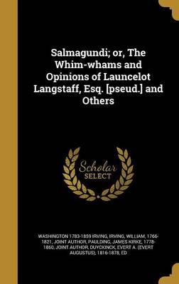 Book cover for Salmagundi; Or, the Whim-Whams and Opinions of Launcelot Langstaff, Esq. [Pseud.] and Others