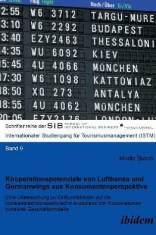 Cover of Kooperationspotenziale von Lufthansa und Germanwings aus Konsumentenperspektive. Eine Untersuchung zu Einflussfaktoren auf die konsumentenperspektivische Akzeptanz von Kooperationen kontr�rer Gesch�ftsmodelle