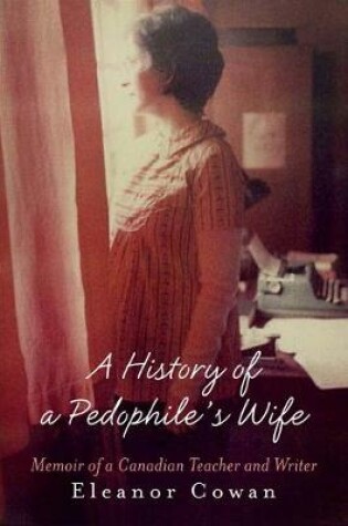 Cover of A History of a Pedophile's Wife