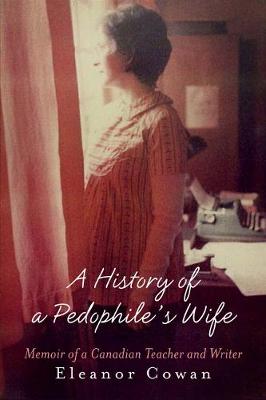 Book cover for A History of a Pedophile's Wife