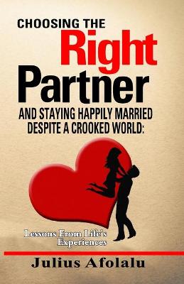 Book cover for Choosing the Right Partner and Staying Happily Married Despite a Crooked World