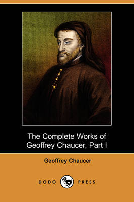 Book cover for The Complete Works of Geoffrey Chaucer, Part I (Dodo Press)