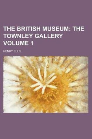 Cover of The British Museum Volume 1; The Townley Gallery