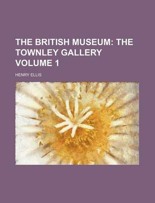 Book cover for The British Museum Volume 1; The Townley Gallery