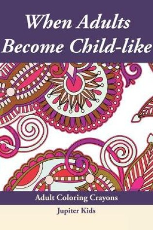 Cover of When Adults Become Child-like