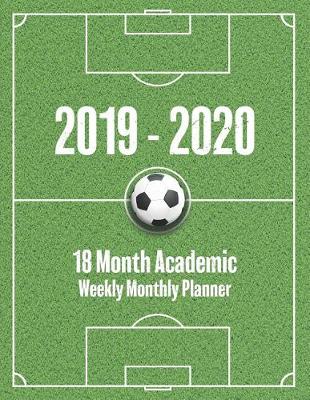 Book cover for 2019 - 2020 18 Month Academic Weekly Monthly Planner