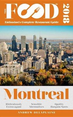 Book cover for Montreal - 2018 - The Food Enthusiast's Complete Restaurant Guide