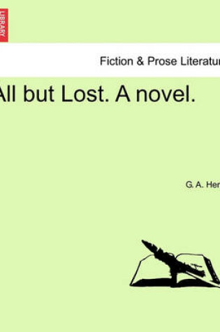 Cover of All But Lost. a Novel.