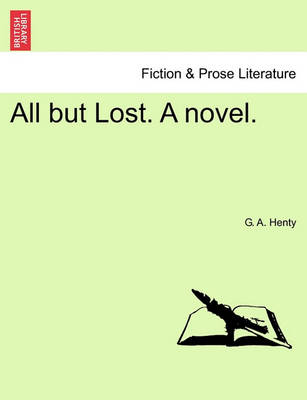 Book cover for All But Lost. a Novel.