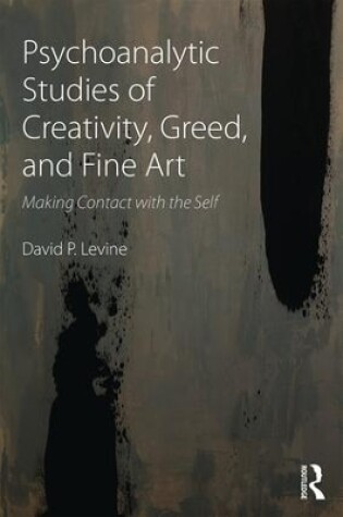 Cover of Psychoanalytic Studies of Creativity, Greed, and Fine Art