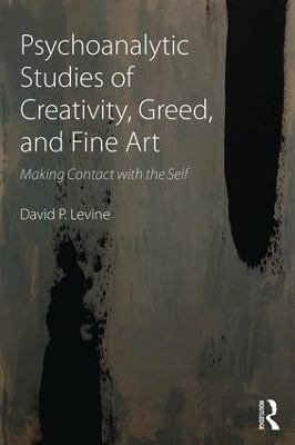 Book cover for Psychoanalytic Studies of Creativity, Greed, and Fine Art