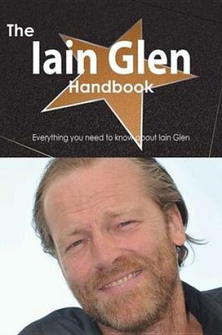 Cover of The Iain Glen Handbook - Everything You Need to Know about Iain Glen