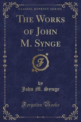 Book cover for The Works of John M. Synge, Vol. 2 (Classic Reprint)