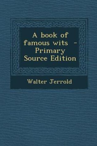 Cover of A Book of Famous Wits - Primary Source Edition