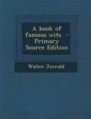 Book cover for A Book of Famous Wits - Primary Source Edition